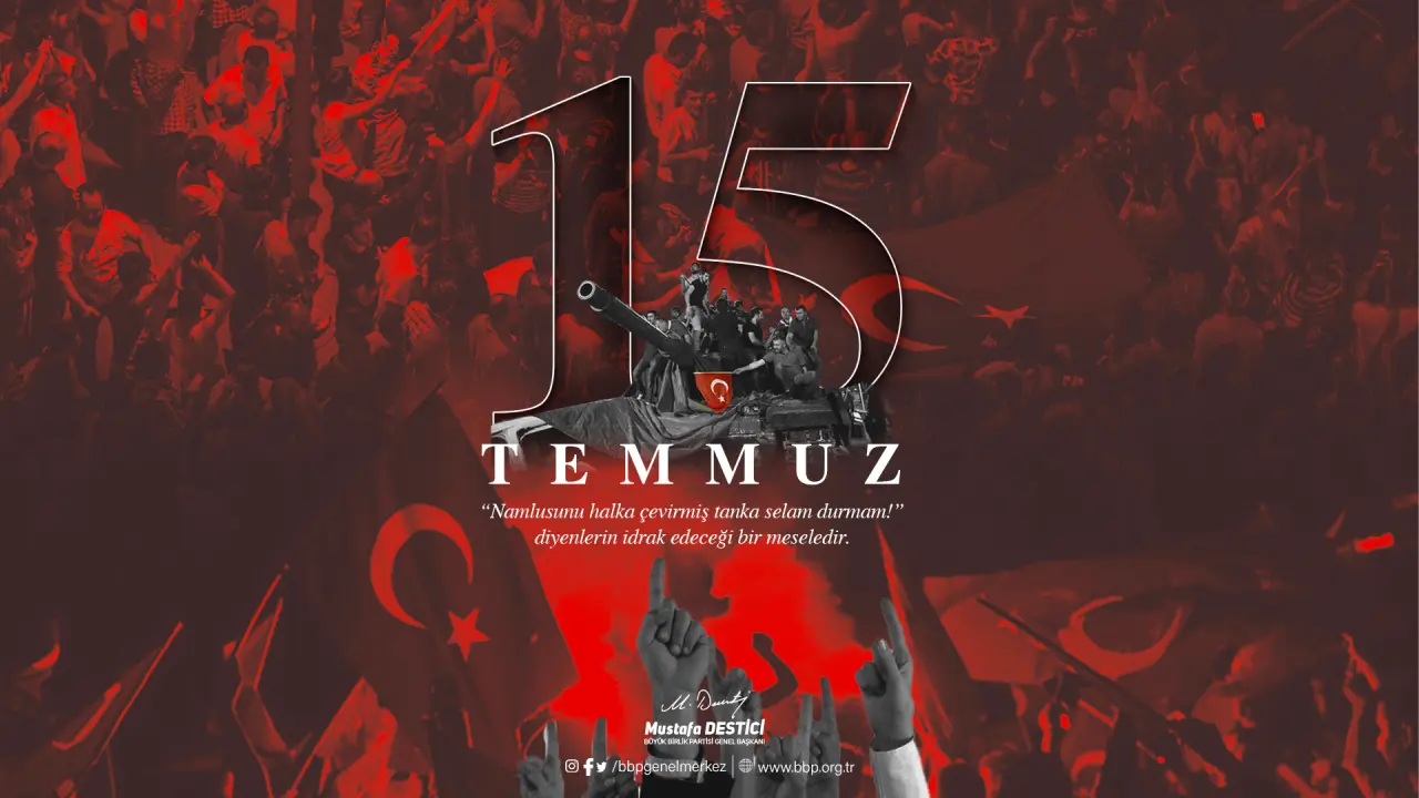 GENEL BAŞKANIMIZ SAYIN MUSTAFA DESTİCİ'NİN 15 TEMMUZ AÇIKLAMASI
